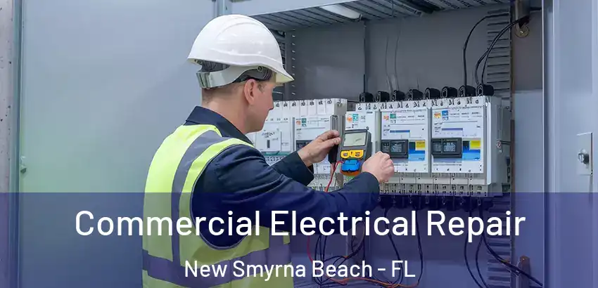 Commercial Electrical Repair New Smyrna Beach - FL
