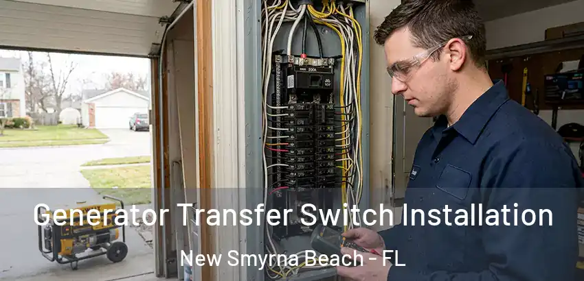  Generator Transfer Switch Installation New Smyrna Beach - FL