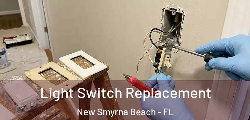 Light Switch Replacement New Smyrna Beach - FL