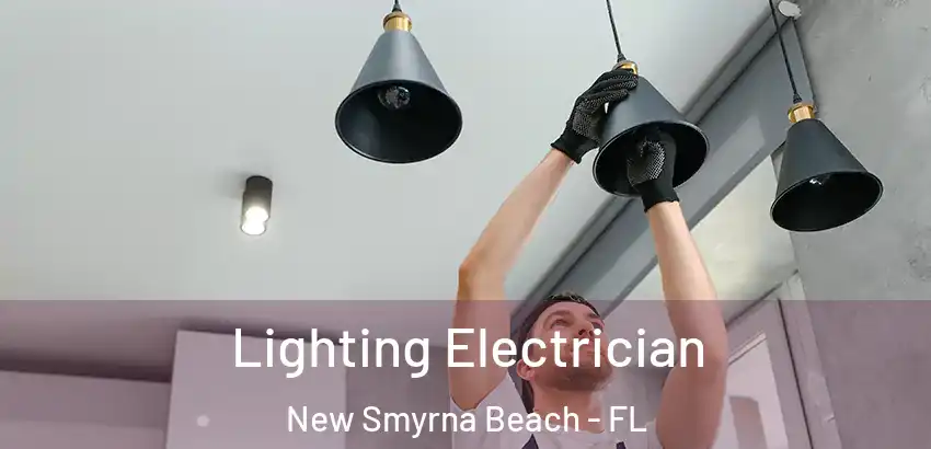 Lighting Electrician New Smyrna Beach - FL