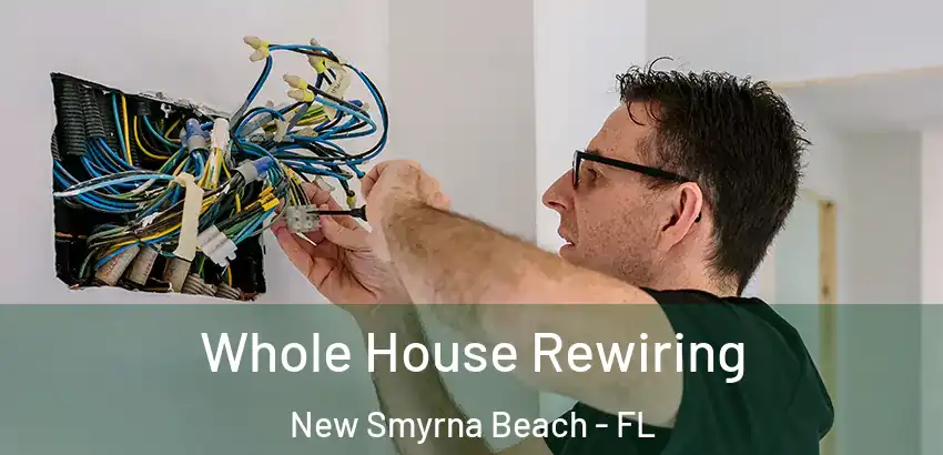 Whole House Rewiring New Smyrna Beach - FL